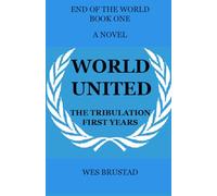 WORLD UNITED: BOOK 1 - TRIBULATION - FIRST YEARS