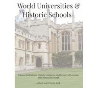 World Universities & Historic Schools: Famous Institutions, Historic Campuses, and Centers of Learning from Around the World. A Word Search Puzzle Book (Travel & Discovery)