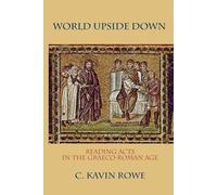 World Upside Down : Reading Acts in the Graeco-Roman Age: Reading Acts in the Graeco-Roman Age