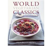 World Vegetarian Classics: Over 220 authentic international recipes for the modern kitchen