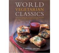 World Vegetarian Classics: Over 220 Essential International Recipes for the Modern Kitchen
