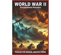 World War 2 Crossword Puzzles: 60 Crossword Puzzles about the world war 2 | 6X9 inches, 120 pages, 600 words | The Perfect, Entertaining & Educational Gift for history enthusiasts