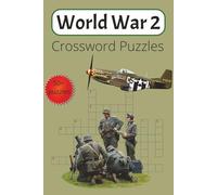 World War 2 Crossword Puzzles: Crossword Puzzles with Easy to Read Print about WW2, History, Military Battles, and More | 6x9 inches, 120 pages | 50 + ... lovers, WW2 enthusiasts, and puzzle fans