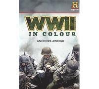 World War 2 In Colour: Anchors Aweigh [DVD]