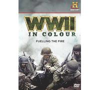 World War 2 In Colour: Fuelling The Fire [DVD]