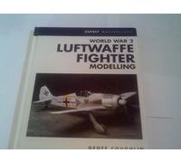 World War 2 Luftwaffe Fighter Modelling (Modelling Masterclass)