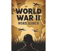 World War 2 Word Search: Enjoy the proven mental advantages of solving Word Search puzzles while expanding your history knowledge of World War II