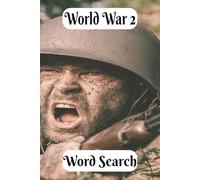 World War 2 Word Search Puzzle Book: Honoring Those Who Made The Ultimate Sacrifice. A Fantastic Gift for Active Military, Veterans, Their Families ... Puzzles & Solutions. Watch Your Brain Bloom!