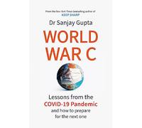 World War C: Lessons from the COVID-19 Pandemic and How to Prepare for the Next One