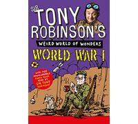 World War I: 1 (Sir Tony Robinson's Weird World of Wonders, 1)