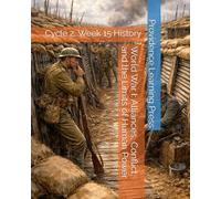 World War I: Alliances, Conflict, and the Limits of Human Power: Cycle 2, Week 15 History