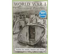 World War I Crossword Puzzles: Crossword Puzzles with Easy to Read Print about World War 1 Trivia and More | 6x9 inches, 120 pages | 50+ Puzzles ... ... for Mom, Dad, Son, Daughter, Grandad, Grandma