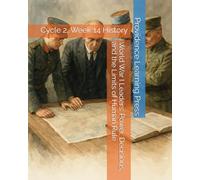 World War I Leaders: Power, Decisions, and the Limits of Human Rule: Cycle 2, Week 14 History