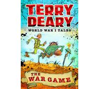 World War I Tales: The War Game (Terry Deary's Historical Tales)