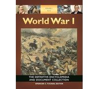 World War I: The Definitive Encyclopedia and Document Collection [5 volumes]