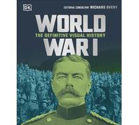 World War I : The Definitive Visual History