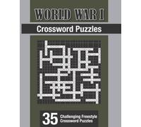 World War I Theme Crossword Puzzles: 35 Challenging Freestyle Crossword Puzzles (War Theme Crossword Puzzles)