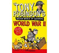 World War II: (Sir Tony Robinson's Weird World of Wonders Unabridged edition)