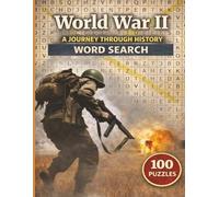 World War II: A Journey Through History Word Search: A Puzzle-Based Exploration of the War That Changed the World | A Puzzle Journey Through the Frontlines of WWII