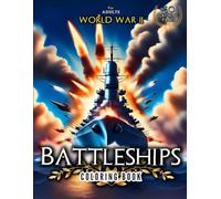 World War II Battleships: Military Coloring Book for Adults ,WWII Soldiers, Warships, Aircraft, and More - Over 50 Pages of Coloring Fun, Perfect Gift for War Enthusiasts