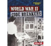 World War II Code Breakers (Heroes of World War II: Alternator Books)