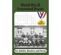 World War II Crossword Puzzle: "Military History Puzzles, WWII Trivia, Brain Games for Adults" | 6 x 9 inches, 110 pages | Great Gift for Holidays, Birthdays or Military enthusiasts