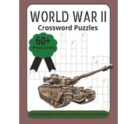 WORLD WAR II CROSSWORD PUZZLES: Challenging Puzzles Inspired by World War II History . Crossword Puzzles Based on WWII Events,Places,Battles and Leaders. | 8x10 inches 55+ puzzles with solutions