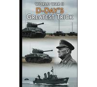 World War II D-Day's Greatest Trick: Operation Bodyguard and the Deceptions that Won Normandy (Lucid History)