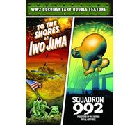 World War II Documentary Double Feature: To the Shores of Iwo Jima/Squadron 992