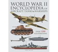 World War II Encyclopedia of Aircraft, Tanks & Warships: Over 1200 Illustrations (Encyclopedias)