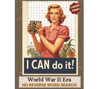 World War II Era No Reverse Word Search: Large Print Puzzle Book for Adults Featuring the 1940s, Home Front Life, Victory Gardens, and Relaxing Brain ... Crosswords, Word Scrambles, and WW2 Facts