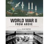 World War II from Above: A History in Maps and Satellite Photographs