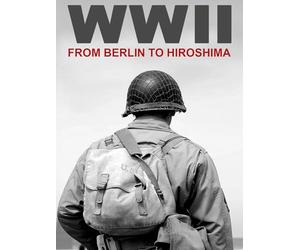 World War II - From Berlin to Hiroshima
