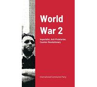World War Ii: Imperialist War: Anti-Proletarian And Counter-Revolutionary