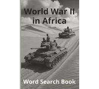 World War II in Africa Word Search Puzzle Book: Military History Word Game, War Activity Book for Adults | 6x9" | 495 Words | 55 Puzzles + Solutions | 110 Pages