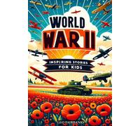 World War II Inspiring Stories for Kids