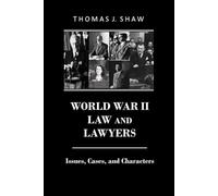 World War II Law and Lawyers: Issues, Cases, and Characters (Lawyers at War)