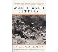 World War II Letters: A Glimpse into the Heart of the Second World War Through the Words of Those Who Were Fighting It