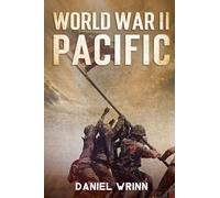World War II Pacific: Battles and Campaigns from Guadalcanal to Okinawa 1942-1945 (WW2 Pacific Military History Series)