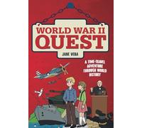 World War II Quest: A Time-Travel Adventure Through World History (Time-Travel Quests: Adventures Through History)