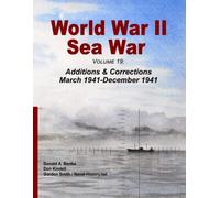 World War II Sea War, Volume 19: Additions & Corrections March 1941-December 1941