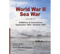 World War II Sea War, Volume 27: Additions & Corrections September 1943 - October 1943