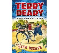World War II Tales: The Bike Escape (Terry Deary's Historical Tales)