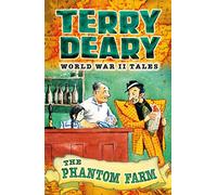 World War II Tales: The Phantom Farm (Terry Deary's Historical Tales)