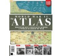 World War II: The Atlas: Discover Key Conflicts Across A World Scarred By War