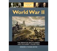 World War II: The Definitive Encyclopedia and Document Collection [5 volumes]