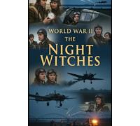 World War II The Night Witches: The Soviet Women Pilots Who Haunted the Nazis (Lucid History)