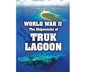 World War II: The Shipwrecks of Truk Lagoon