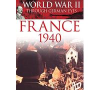 World War II Through German Eyes: France 1940