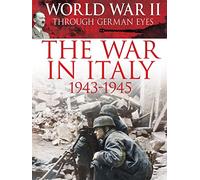 World War II Through German Eyes: The War In Italy 1943-1945